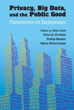 Privacy, Big Data, and the Public Good: Frameworks for Engagement | by Julia Lane | Victoria Stodden | Stefan Bender | ‎ Cambridge University Press | ‎ English | ‎ 1st Edition view 5