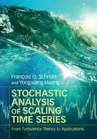 Buy Stochastic Analysis of Scaling Time Series (English, François G. Schmitt | Yongxiang Huang) — BookShops.in