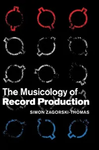 Buy The Musicology of Record Production (English, Simon Zagorski-Thomas) — BookShops.in