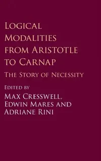 Buy Logical Modalities from Aristotle to Carnap (English, Max Cresswell | Edwin Mares | Adriane Rini) — BookShops.in