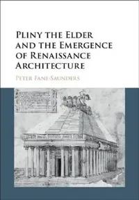 Buy Pliny the Elder and the Emergence of Renaissance Architecture (English, Peter Fane-Saunders) — BookShops.in