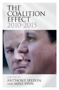 Buy The Coalition Effect, 2010–2015 | by Anthony Seldon | Mike Finn | ‎ Cambridge University Press | ‎ English — BookShops.in