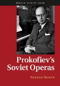 Buy Prokofiev's Soviet Operas (English, Nathan Seinen) — BookShops.in