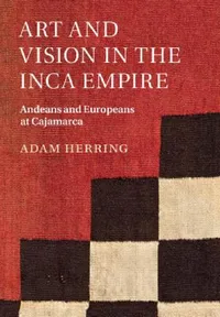 Buy Art and Vision in the Inca Empire (English, Adam Herring) — BookShops.in