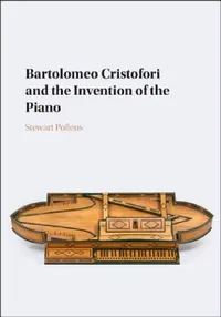 Buy Bartolomeo Cristofori and the Invention of the Piano (English, Stewart Pollens) — BookShops.in