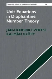 Buy Unit Equations in Diophantine Number Theory (English, Jan-Hendrik Evertse | Kálmán Győry) — BookShops.in