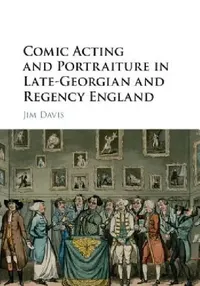 Buy Comic Acting and Portraiture in Late-Georgian and Regency England (English, Jim Davis) — BookShops.in