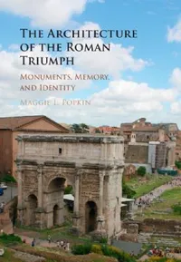 Buy The Architecture of the Roman Triumph (English, Maggie L. Popkin) — BookShops.in
