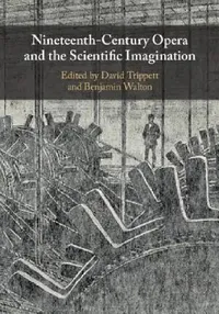 Buy Nineteenth-Century Opera and the Scientific Imagination (English, David Trippett | Benjamin Walton) — BookShops.in