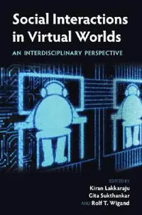 Buy Social Interactions in Virtual Worlds (English, Kiran Lakkaraju | Gita Sukthankar | Rolf T. Wigand) — BookShops.in