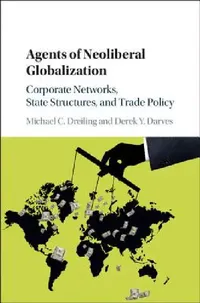 Buy Agents of Neoliberal Globalization (English, Michael C. Dreiling | Derek Y. Darves) — BookShops.in