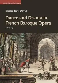Buy Dance and Drama in French Baroque Opera (English, Rebecca Harris-Warrick) — BookShops.in