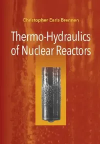 Buy Thermo-Hydraulics of Nuclear Reactors (English, Christopher Earls Brennen) — BookShops.in