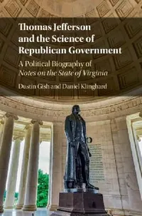 Buy Thomas Jefferson and the Science of Republican Government (English, Dustin Gish | Daniel Klinghard) — BookShops.in