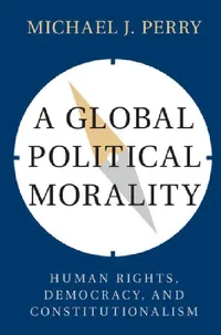 Buy A Global Political Morality (English, Michael J. Perry) — BookShops.in