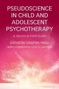 Buy Pseudoscience in Child and Adolescent Psychotherapy (English, Stephen Hupp) — BookShops.in