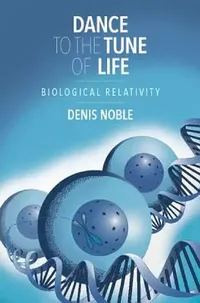 Buy Dance to the Tune of Life (English, Denis Noble) — BookShops.in
