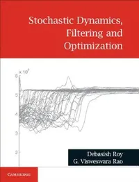 Buy STOCHASTIC DYNAMICS, FILTERING AND OPTIMIZATION | by Debasish Roy | G. Visweswara Rao | ‎ Cambridge University Press | ‎ English — BookShops.in