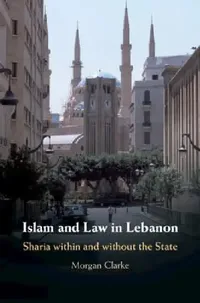 Buy Islam and Law in Lebanon (English, Morgan Clarke) — BookShops.in