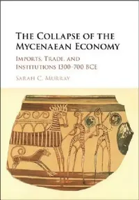 Buy The Collapse of the Mycenaean Economy (English, Sarah C. Murray) — BookShops.in