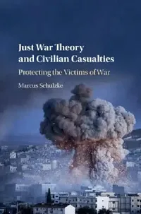 Buy Just War Theory and Civilian Casualties (English, Marcus Schulzke) — BookShops.in
