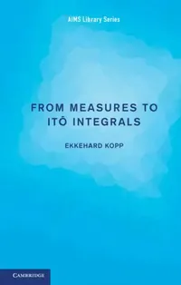 Buy From Measures to Itô Integrals (English, Ekkehard Kopp) — BookShops.in