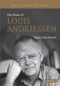 Buy The Music of Louis Andriessen (English, Yayoi Uno Everett) — BookShops.in