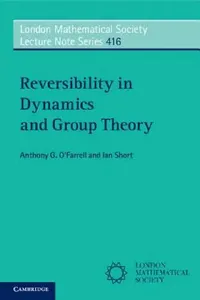 Buy Reversibility in Dynamics and Group Theory (English, Anthony G. O'Farrell | Ian Short) — BookShops.in