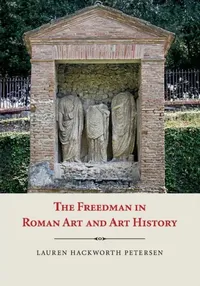 Buy The Freedman in Roman Art and History (English, Lauren Petersen) — BookShops.in