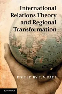 Buy International Relations Theory and Regional Transformation (English, T. V. Paul) — BookShops.in