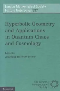 Buy Hyperbolic Geometry and Applications in Quantum Chaos and Cosmology (English, Jens Bolte | Frank Steiner) — BookShops.in