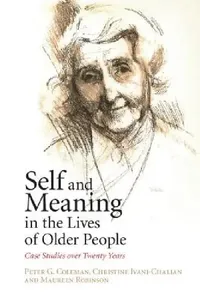 Buy Self and Meaning in the Lives of Older People (English, Peter G. Coleman | Christine Ivani-Chalian | Maureen Robinson) — BookShops.in