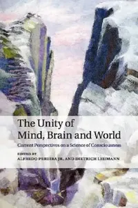 Buy The Unity of Mind, Brain and World (English, Jr. Pereira Alfredo | Dietrich Lehmann) — BookShops.in