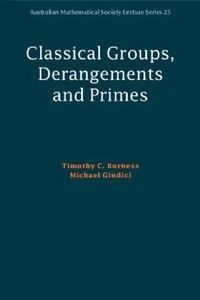 Buy Classical Groups, Derangements and Primes (English, Timothy C. Burness | Michael Giudici) — BookShops.in