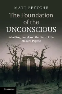 Buy The Foundation of the Unconscious (English, Matt Ffytche) — BookShops.in