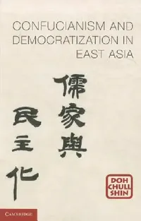 Buy Confucianism and Democratization in East Asia (English, Doh Chull Shin) — BookShops.in