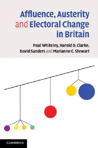 Buy Affluence, Austerity and Electoral Change in Britain (English, Paul Whiteley | Harold D. Clarke | David Sanders) — BookShops.in