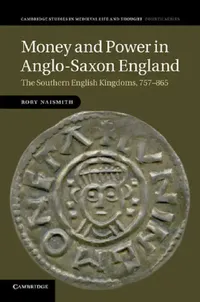 Buy Money and Power in Anglo-Saxon England (English, Rory Naismith) — BookShops.in