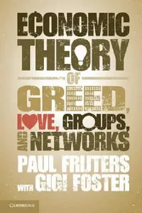 Buy An Economic Theory of Greed, Love, Groups, and Networks (English, Paul Frijters | Gigi Foster) — BookShops.in