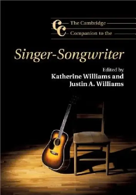 The Cambridge Companion to the Singer-Songwriter | by Katherine Williams | Justin A. Williams | Cambridge University Press | by Katherine Williams | Justin A. Williams | Cambridge University Press | by Katherine Williams | Justin A. Williams | Cambridge University Press | by Katherine Williams | Justin A. Williams | Cambridge University Press | by Katherine Williams | Justin A. Williams | Cambridge University Press | by Katherine Williams | Justin A. Williams | Cambridge University Press | by Ka
