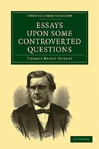 Buy Essays Upon Some Controverted Questions (English, Thomas Henry Huxley) — BookShops.in