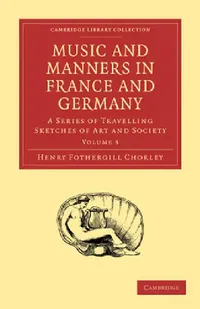 Buy Music and Manners in France and Germany (English, Henry Fothergill Chorley) — BookShops.in