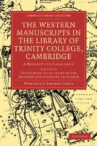 Buy The Western Manuscripts in the Library of Trinity College, Cambridge (English, Montague Rhodes James) — BookShops.in