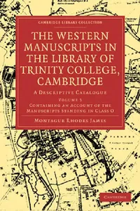 Buy The Western Manuscripts in the Library of Trinity College, Cambridge (English, Montague Rhodes James | Montague Rhodes James) — BookShops.in