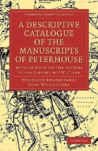 Buy A Descriptive Catalogue of the Manuscripts of Peterhouse (English, Montague Rhodes James | John Willis Clark | James Montague Rhodes) — BookShops.in