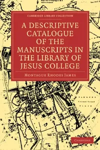 Buy A Descriptive Catalogue of the Manuscripts in the Library of Jesus College (English, Montague Rhodes James | James Montague Rhodes) — BookShops.in