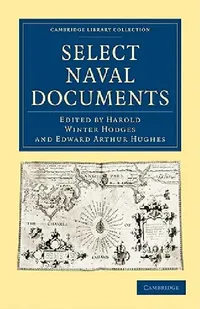 Buy Select Naval Documents (English, Harold Winter Hodges | Edward Arthur Hughes | Hodges Harold Winter) — BookShops.in
