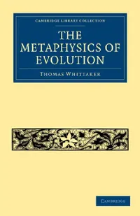 Buy The Metaphysics of Evolution (English, Thomas Whittaker | Whittaker Thomas) — BookShops.in