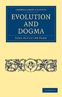 Buy Evolution and Dogma (English, John Augustine Zahm) — BookShops.in