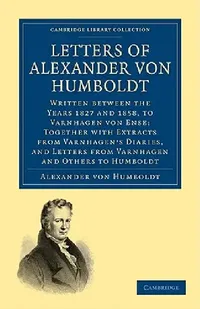 Buy Letters of Alexander Von Humboldt (English, Alexander Von Humboldt) — BookShops.in